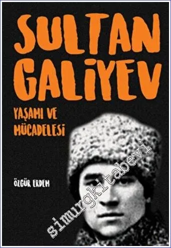 Sultangaliyev : Yaşamı ve Mücadelesi