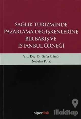 Sağlık Turizminde Pazarlama Değişkenlerine Bir Bakış ve İstanbul Örneğ