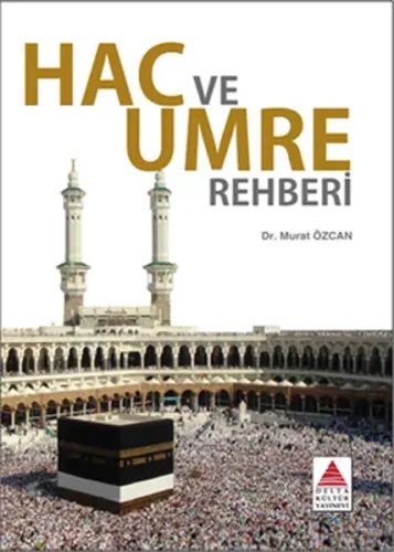 Hac ve Umre Rehberi | Murat Özcan | Delta Kültür Yayınevi