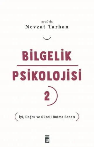Bilgelik Psikolojisi 2 - İyi Doğru ve Güzeli Bulma Sanatı