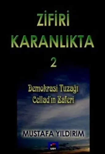 Zifiri Karanlıkta Cilt 2 Demokrasi Tuzağı Cellad'ın Zaferi