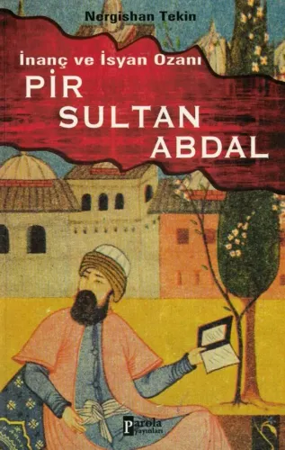 İnanç ve İsyan Ozanı Pir Sultan Abdal