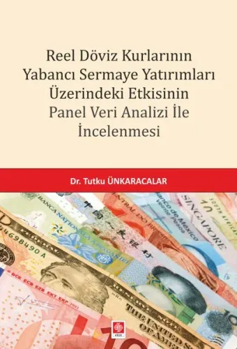 Reel Döviz Kurlarının Yabancı Sermaye Yatırımları Üzerindeki Etkisinin Panel Veri Analizi ile İncelenmesi