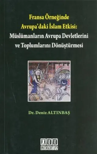 Fransa Örneğinde Avrupa'daki İslam Etkisi: Müslümanların Avrupa Devletlerini ve Toplumlarını Dönüştürmesi