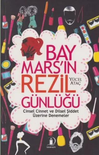Bay Mars'ın Rezil Günlüğü; Cinsel Cinnet ve Dilsel Şiddet Üzerine Denemeler