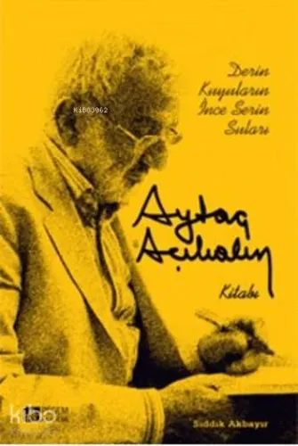 Aytaç Akalın Kitabı; Derin Kuyuların İnce Serin Suları