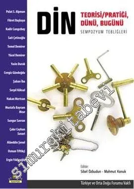 Din: Teorisi / Pratiği, Dünü, Bugünü (Sempozyum Tebliğleri) -         2013