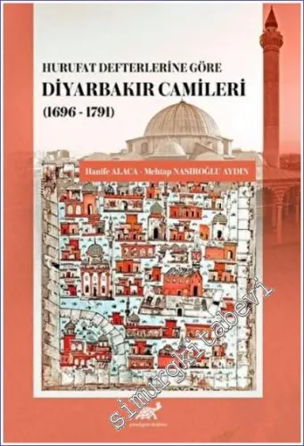 Hurufat Defterlerine Göre Diyarbakır Camileri (1696 - 1791) -         2022