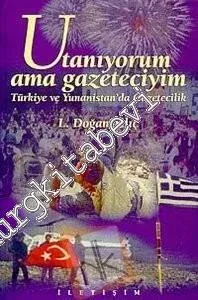 Utanıyorum ama Gazeteciyim: Türkiye ve Yunanistan'da Gazetecilik -        2009