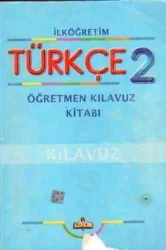 İlköğretim Türkçe - 2 Öğretmen Kılavuz Kitabı