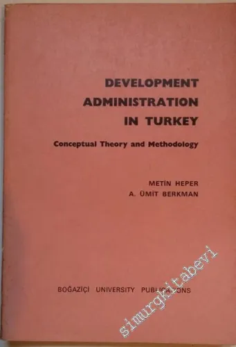 Development Administration in Turkey, Conceptual Theory and Methodology -        1980