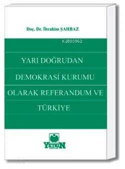 Yarı Doğrudan Demokrasi Kurumu Olarak Referandum ve Türkiye