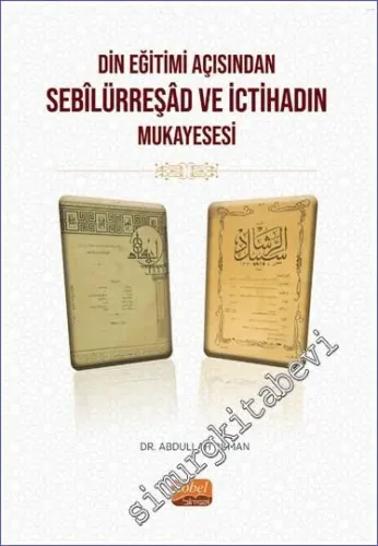 Din Eğitimi Açısından Sebîlürreşâd ve İctihad'ın Mukayesesi -         2023