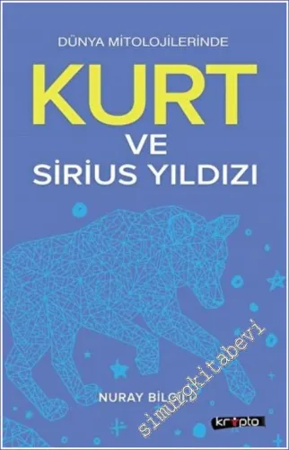 Kurt ve Sirius Yıldızı : Dünya Mitolojilerinde -        2022