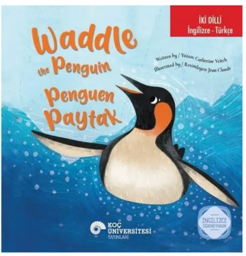 Waddle the Penguin - Penguen Paytak - İki Dilli: İngilizce - Türkçe - İngilizce Öğreniyorum