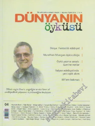 Dünyanın Öyküsü İki Aylık Öykü ve Eleştiri Dergisi - Dosya: Fantastik Edebiyat - Murathan Mungan Öykücülüğü - Öykü Yazma Sanatı Üzerine Notlar - İtalyan Edebiyatında Yeni Epik Akım - 80'lere Bakmak - Sayı: 4      Ağustos - Eylül