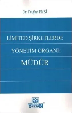 Limited Şirketlerde Yönetim Organı: Müdür