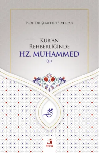 Kur'an Rehberliğinde Hz. Muhammed (s.)