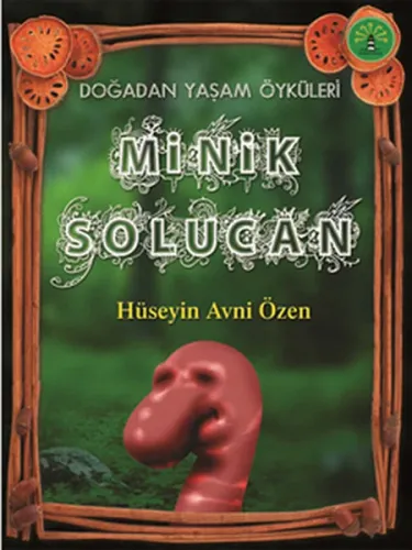 Minik Solucan; Doğadan Yaşam Öyküleri