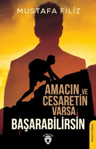 Amacın ve Cesaretin Varsa  Başarabilirsin