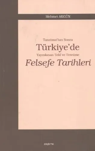 Tanzimat’tan Sonra Türkiye’de Yayınlanan Telif ve Tercüme Felsefe Tarihleri