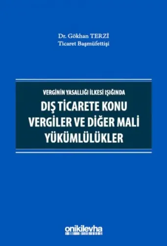 Verginin Yasallığı İlkesi Işığında Dış Ticarete Konu Vergiler ve Diğer Mali Yükümlülükler
