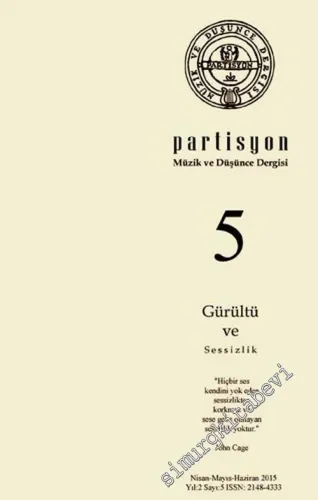 Partisyon Müzik ve Düşünce Dergisi - Dosya: Gürültü ve Sessizlik - Sayı: 5      Nisan, Mayıs, Haziran 2015
