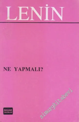 Ne Yapmalı? Hareketimizin Canalıcı Sorunları -