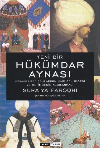 Yeni Bir Hükümdar Aynası: Osmanlı Padişahlarının Kamusal İmgesi ve Algısı -