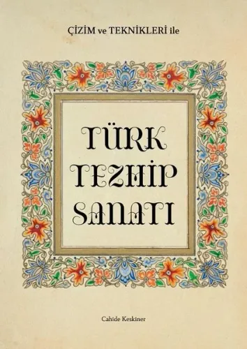 Çizim  ve Teknikleriyle Türk Tezhip Sanatı