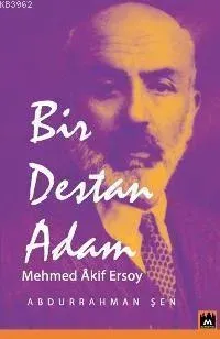 Bir Destan Adam Mehmed Akif Ersoy | Abdurrahman Şen | Metropol Yayınla