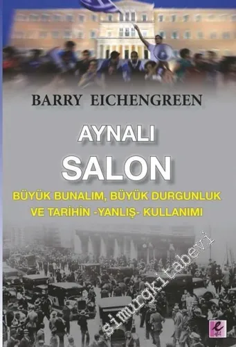 Aynalı Salon: Büyük Bunalım, Büyük Durgunluk ve TarihinYanlış Kullanımı -         2016