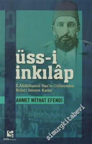 Üss - i İnkılap 2: 2. Abdülhamid Han'ın Cülusundan Birinci Seneye Kadar -        2004