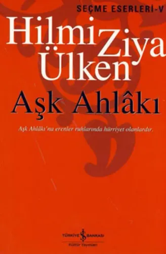 Aşk Ahlakı; Seçme Eserleri 5