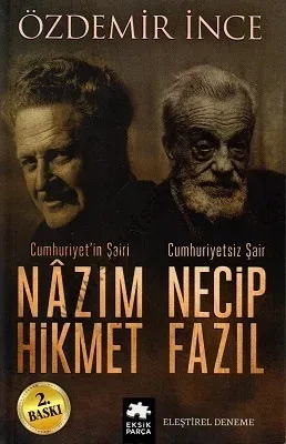 Cumhuriyet Şairi Nazım Hikmet, Cumhuriyetsiz Şair Necip Fazıl - Özdemir İnce