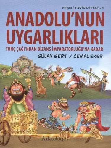 Anadolunun Uygarlıkları; Tunç Çağından Bizans İmparatorluğuna Kadar