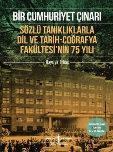 Bir Cumhuriyet Çınarı (DVD'li); Sözlü Tanıklıklarla Dil ve Tarih-Coğrafya Fakültesi'nin 75 Yılı