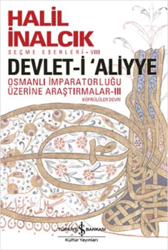 Devlet-i 'Aliyye - III; Osmanlı İmparatorluğu Araştırmaları - Köprülül