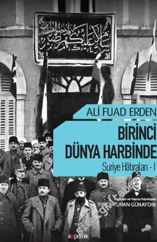 Birinci Dünya Harbinde - Suriye Hatıraları 1 -         2018