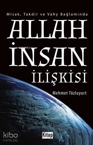 Allah İnsan İlişkisi; Misak, Takdir ve Vahy Bağlamında