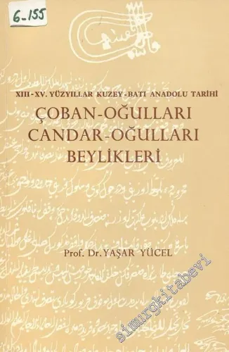 13 - 15. Yüzyıllar Kuzey - Batı Anadolu Tarihi: Çoban - Oğulları Candar - Oğulları Beylikleri  -        1980