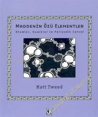 Maddenin Özü Elementler: Atomlar, Kuarklar ve Periyodik Cetvel -        2003