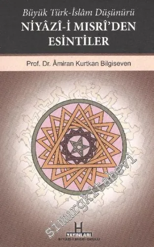 Büyük Türk-İslam Düşünürü Niyazi-i Mısri'den Esintiler -        2010