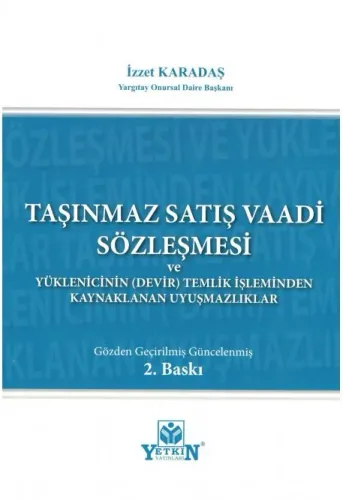 Taşınmaz Satış Vaadi Sözleşmesi ve Yüklenicinin (Devir) Temliki İşleminden Kaynaklanan Uyuşmazlıklar