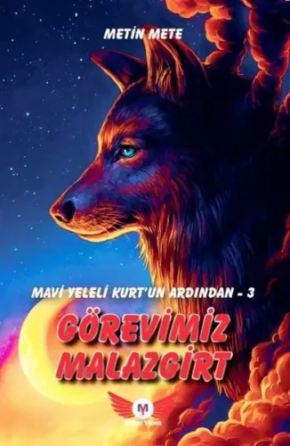 Mavi Yeleli Kurt'un Ardından 3 - Görevimiz Malazgirt