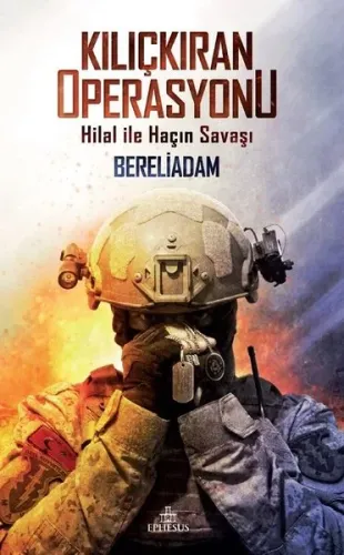 Kılıçkıran Operasyonu Hilal ile Haçın Savaşı