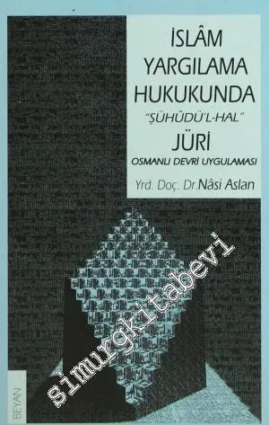 İslâm Yargılama Hukukunda “Şühûdü'l-Hal” Jüri Osmanlı Devri Uygulaması -        1999
