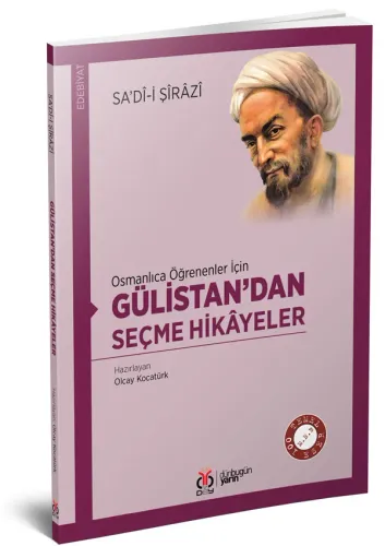 Osmanlıca Öğrenenler İçin Gülistan'dan Seçme Hikâyeler Sa'dî-i Şîrâzî