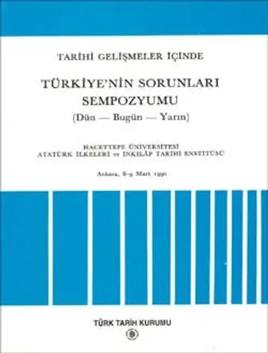 Tarihi Gelişmeler İçinde Türkiye`nin Sorunları Sempozyumu