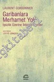 Garibanlara Merhamet Yok: İşsizlik Üzerine İktisadi Teoriler -